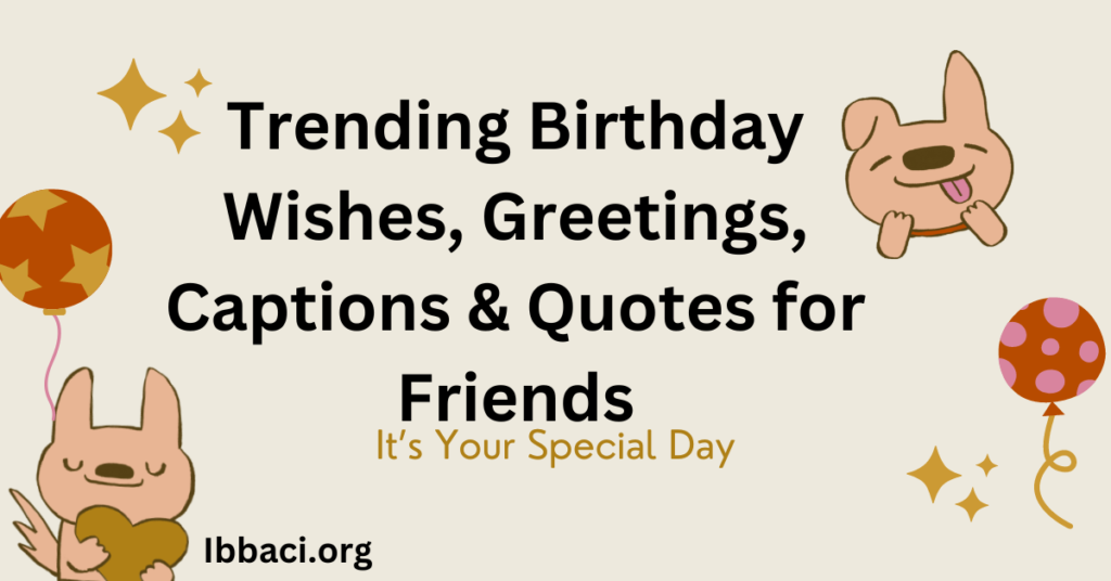Birthday Wishes, Greetings, Captions & Quotes for Friends
